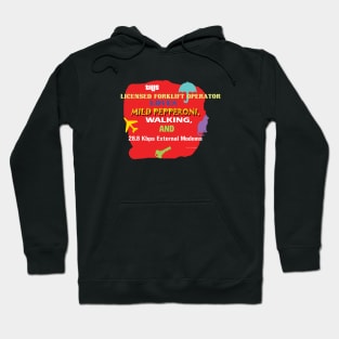 This Licensed Forklift Operator Loves Mild Pepperoni Walking and 28.8 Kbps External Modems Hoodie